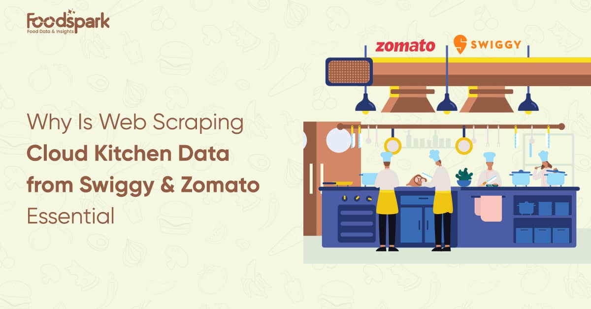 Why Is Web Scraping Cloud Kitchen Data from Swiggy & Zomato Essential